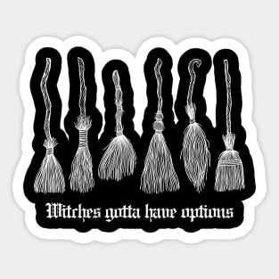 Witches Gotta Have Options Sticker